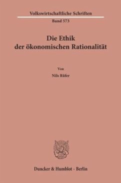 Die Ethik der ökonomischen Rationalität. - Rüfer, Nils