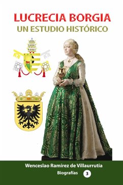 Lucrecia Borgia un estudio histórico (eBook, ePUB) - de Villaurrutia, Wenceslao Ramírez