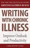 Writing with Chronic Illness (WMG Writer's Guides, #16) (eBook, ePUB)