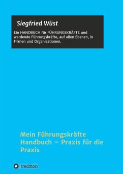 Mein Führungskräfte Handbuch ¿ Praxis für die Praxis - Wüst, Siegfried