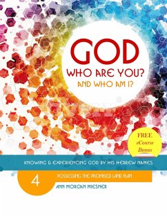 God Who Are You? And Who Am I? Knowing and Experiencing God by His Hebrew Names: Possessing the Promised Land Plan (eBook, ePUB) - Miesner, Ann Morgan