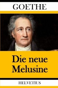 Die neue Melusine - Goethe, Johann Wolfgang von