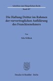 Die Haftung Dritter im Rahmen der vorvertraglichen Aufklärung des Franchisenehmers.