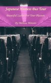 Japanese Hostess Bus Tour: Beautiful Ladies For Your Pleasure (eBook, ePUB) Japanese Hostess Bus Tour: Beautiful Ladies For Your Pleasure (eBook, ePUB)