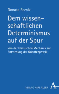 Dem wissenschaftlichen Determinismus auf der Spur - Romizi, Donata