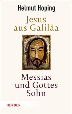 Jesus aus Galiläa - Messias und Gottes Sohn - Hoping, Helmut