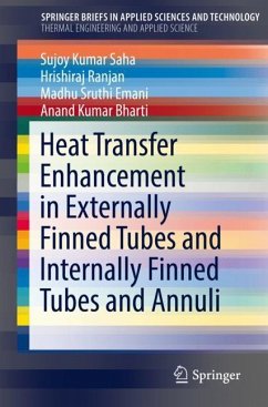 Heat Transfer Enhancement in Externally Finned Tubes and Internally Finned Tubes and Annuli - Saha, Sujoy Kumar;Ranjan, Hrishiraj;Emani, Madhu Sruthi