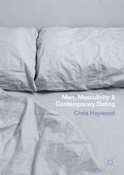 Men, Masculinity and Contemporary Dating - Haywood, Chris