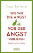 Wie wir die Angst vor der Angst... - Bild 1