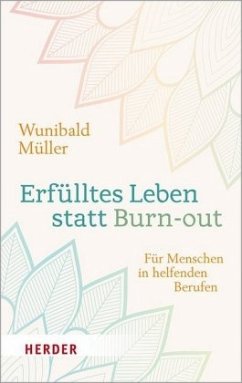 Erfülltes Leben statt Burn-out - Müller, Wunibald