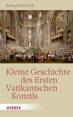 Kleine Geschichte des Ersten Vatikanischen Konzils - Schmidt, Bernward