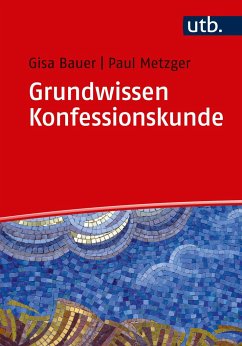 Grundwissen Konfessionskunde - Bauer, Gisa;Metzger, Paul