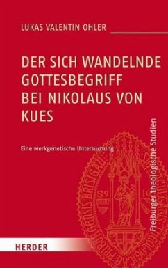 Der sich wandelnde Gottesbegriff bei Nikolaus von Kues - Ohler, Lukas Valentin