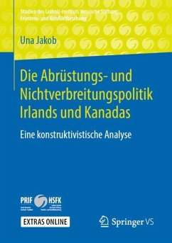 Die Abrüstungs- und Nichtverbreitungspolitik Irlands und Kanadas - Jakob, Una