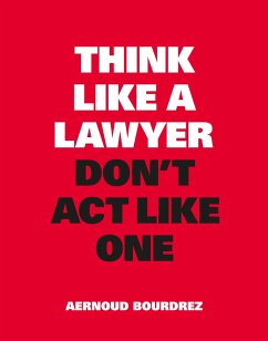 Think Like a Lawyer, Don't ACT Like One - Bourdrez, Aernoud