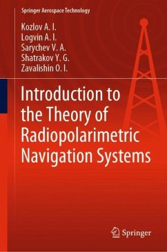 Introduction to the Theory of Radiopolarimetric Navigation Systems - Kozlov A.I.;Logvin A.I.;Sarychev V.A.