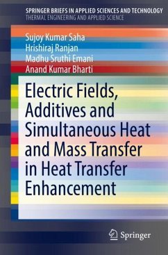 Electric Fields, Additives and Simultaneous Heat and Mass Transfer in Heat Transfer Enhancement - Saha, Sujoy Kumar;Ranjan, Hrishiraj;Emani, Madhu Sruthi
