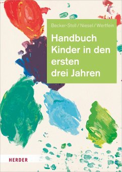 Handbuch Kinder in den ersten drei Jahren - Becker-Stoll, Fabienne;Niesel, Renate;Wertfein, Monika