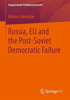 Russia, EU and the Post-Soviet Democratic Failure - Lebanidze, Bidzina