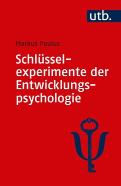 Schlüsselexperimente der Entwicklungspsychologie - Paulus, Markus