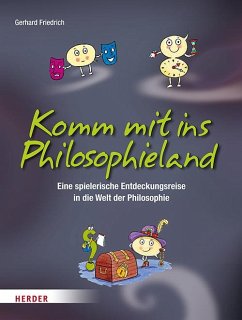 Komm mit ins Philosophieland - Friedrich, Gerhard