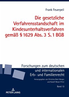 Die gesetzliche Verfahrensstandschaft im Kindesunterhaltsverfahren gemäß § 1629 Abs. 3 S. 1 BGB - Feuerpeil, Frank