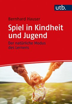 Spiel in Kindheit und Jugend - Hauser, Bernhard
