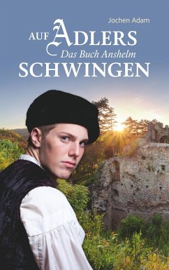 Auf Adlers Schwingen Das Buch Anshelm - Adam, Jochen