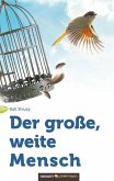 Der große, weite Mensch