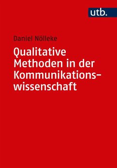 Qualitative Methoden in der Kommunikationswissenschaft - Nölleke, Daniel