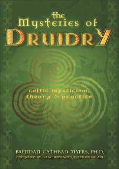 The Mysteries of Druidry (eBook, ePUB) - Myers, Brendan Cathbad The Mysteries of Druidry (eBook, ePUB) - Myers, Brendan Cathbad