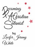 Becoming A Christian Satanist (eBook, ePUB)