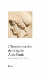 L'histoire secrète de la lignée Alex Frank: de Socrate à nos jours
