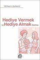 Hediye Vermek ve Hediye Almak Üzerine - Schmid, Wilhelm