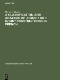 A Classification and Analysis of &quote;Noun + De + Noun&quote; Constructions in French (eBook, PDF)