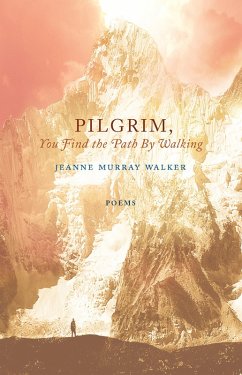 Pilgrim, You Find the Path by Walking (eBook, ePUB) - Murray Walker, Jeanne