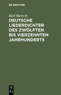 Deutsche Liederdichter des zwölften bis vierzehnten Jahrhunderts (eBook, PDF) - Bartsch, Karl