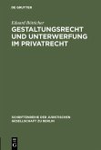 Gestaltungsrecht und Unterwerfung im Privatrecht (eBook, PDF) Gestaltungsrecht und Unterwerfung im Privatrecht (eBook, PDF)
