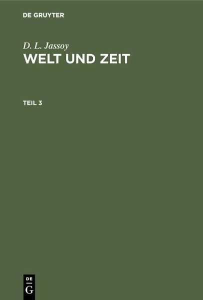 D. L. Jassoy: Welt und Zeit. Teil 3 (eBook, PDF) D. L. Jassoy: Welt und Zeit. Teil 3 (eBook, PDF)
