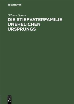 Die Stiefvaterfamilie unehelichen Ursprungs (eBook, PDF) - Spann, Othmar