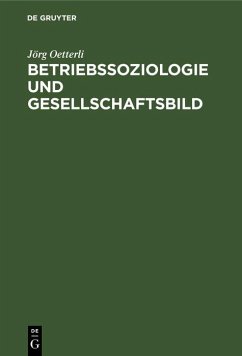 Betriebssoziologie und Gesellschaftsbild (eBook, PDF) - Oetterli, Jörg