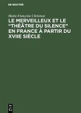 Le merveilleux et le &quote;théâtre du silence&quote; en France à partir du XVIIe siècle (eBook, PDF)