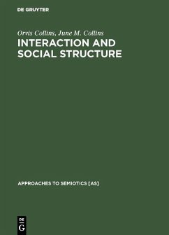 Interaction and Social Structure (eBook, PDF) - Collins, Orvis; Collins, June M.