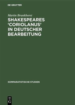 Shakespeares 'Coriolanus' in deutscher Bearbeitung (eBook, PDF) - Brunkhorst, Martin