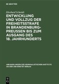 Entwicklung und Vollzug der Freiheitsstrafe in Brandenburg-Preußen bis zum Ausgang des 18. Jahrhunderts (eBook, PDF)