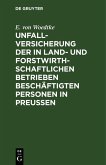 Unfallversicherung der in land- und forstwirthschaftlichen Betrieben beschäftigten Personen in Preußen (eBook, PDF)
