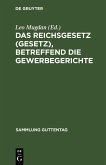 Das Reichsgesetz (Gesetz), betreffend die Gewerbegerichte (eBook, PDF)