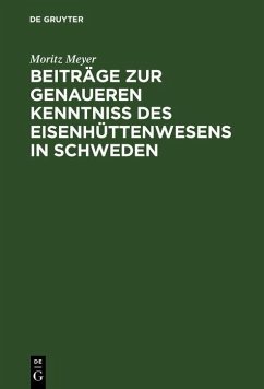 Beiträge zur genaueren Kenntniß des Eisenhüttenwesens in Schweden (eBook, PDF) - Meyer, Moritz