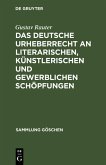 Das deutsche Urheberrecht an literarischen, künstlerischen und gewerblichen Schöpfungen (eBook, PDF)