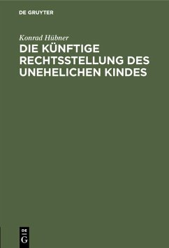 Cover Die künftige Rechtsstellung des unehelichen Kindes (eBook, PDF)